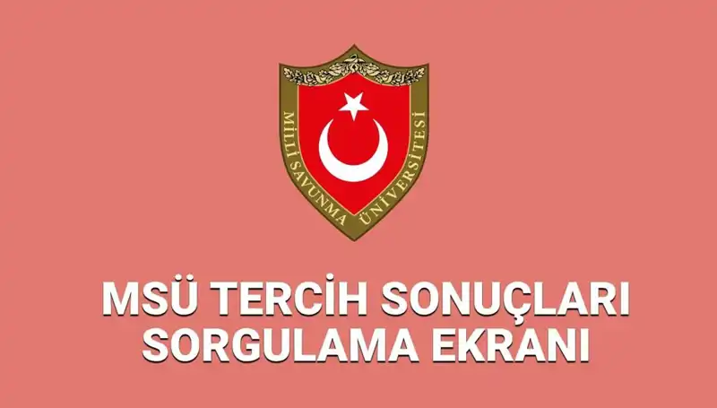 2025 MSÜ Tercih Sonuçları Açıklandı mı? İşte Merak Edilenler