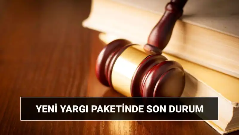 ** 2025’teki Yargı Reformu: Yeni Yargı Paketinin İçeriği ve Tarihleri