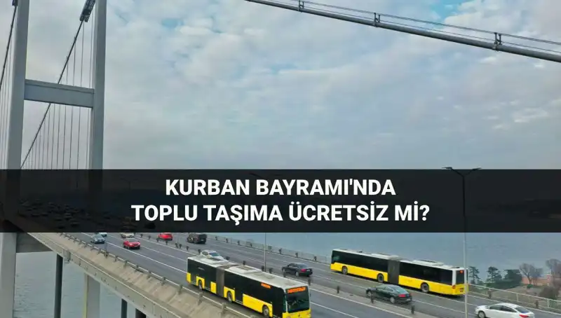 Bayramda Ulaşım Hakkında Bilinmeyenler: Toplu Taşıma Ücretsiz mi?