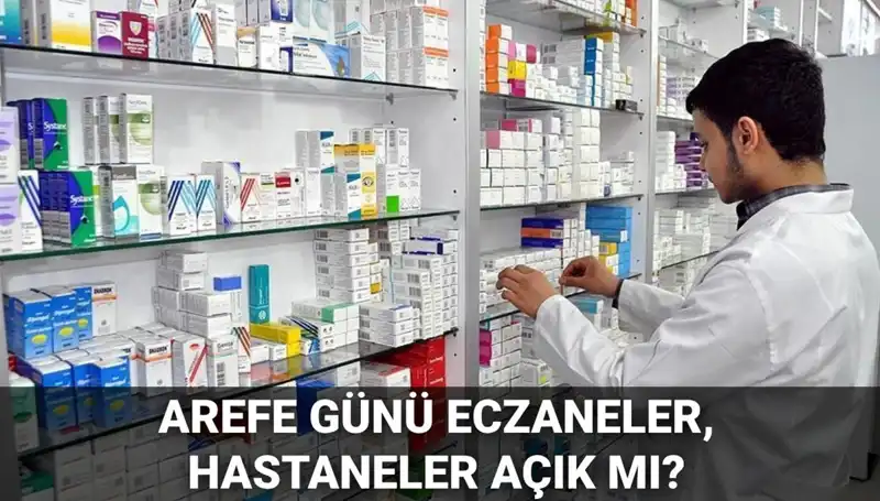 5 Haziran Arefe Günü Eczaneler ve Hastaneler Açık mı? Öğrenin!