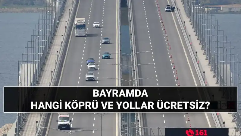 Kurban Bayramı’nda Ücretsiz Otoyol ve Köprüler: Hangi Yollar Bedava Olacak?