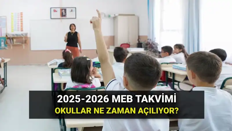2025-2026 Eğitim Öğretim Yılına Dönüş: Okullar Ne Zaman Açılıyor?